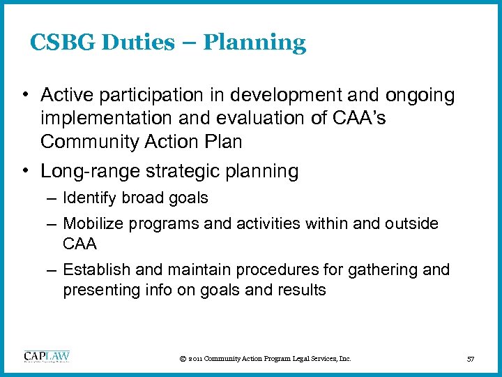 CSBG Duties – Planning • Active participation in development and ongoing implementation and evaluation