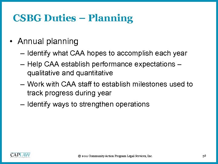 CSBG Duties – Planning • Annual planning – Identify what CAA hopes to accomplish