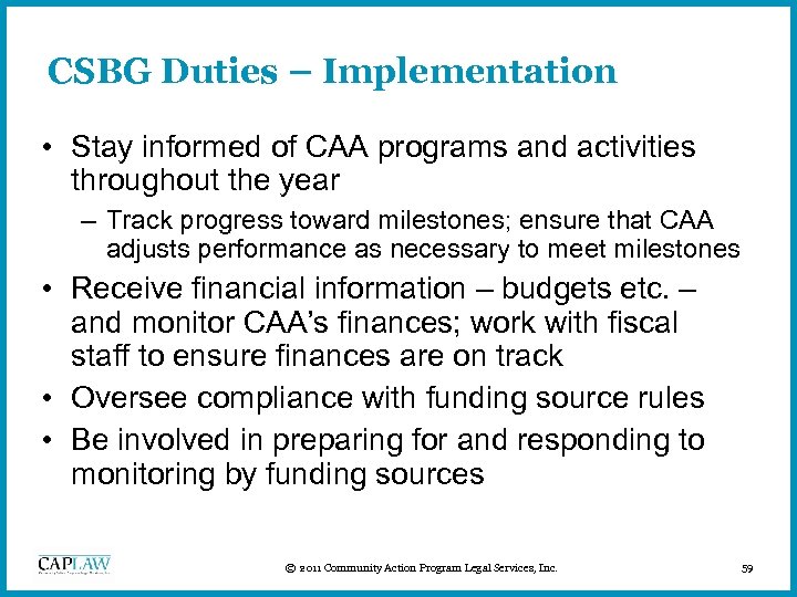 CSBG Duties – Implementation • Stay informed of CAA programs and activities throughout the