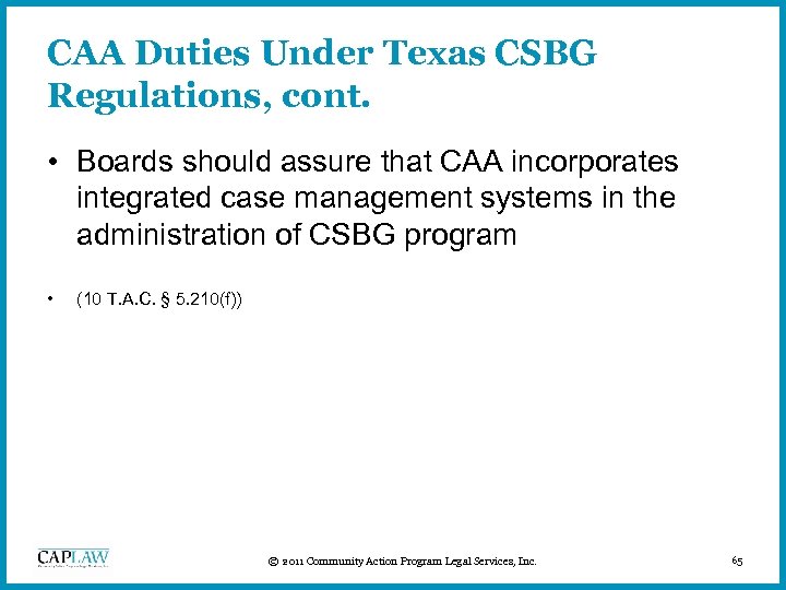 CAA Duties Under Texas CSBG Regulations, cont. • Boards should assure that CAA incorporates