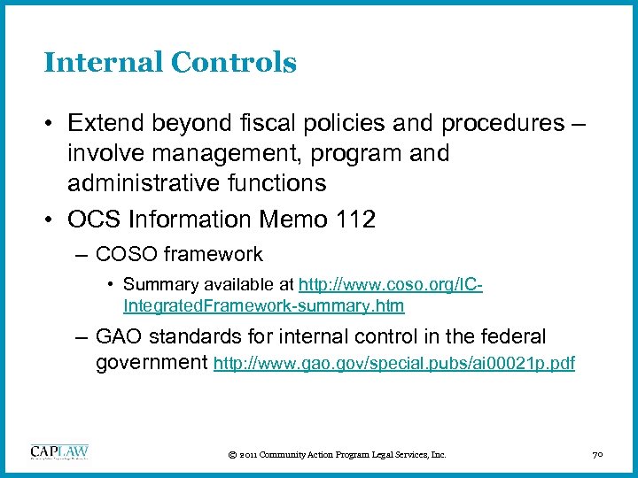 Internal Controls • Extend beyond fiscal policies and procedures – involve management, program and