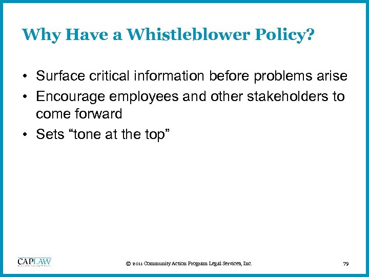 Why Have a Whistleblower Policy? • Surface critical information before problems arise • Encourage