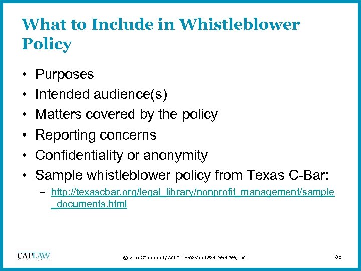 What to Include in Whistleblower Policy • • • Purposes Intended audience(s) Matters covered