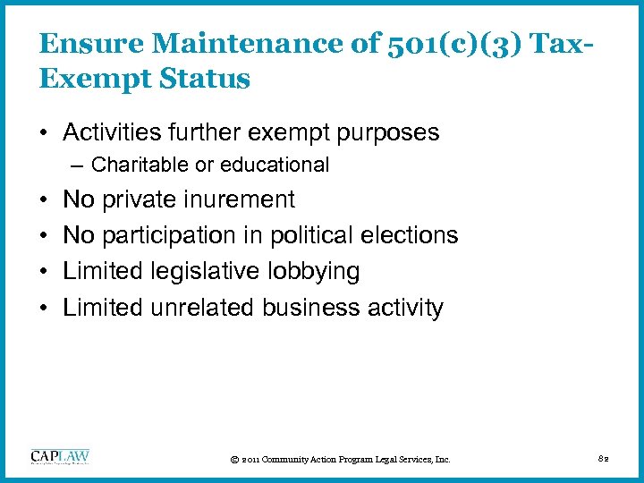 Ensure Maintenance of 501(c)(3) Tax. Exempt Status • Activities further exempt purposes – Charitable
