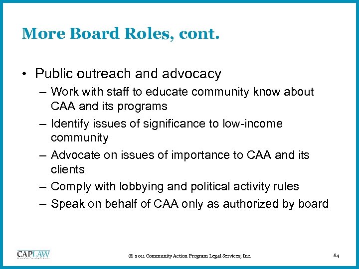 More Board Roles, cont. • Public outreach and advocacy – Work with staff to