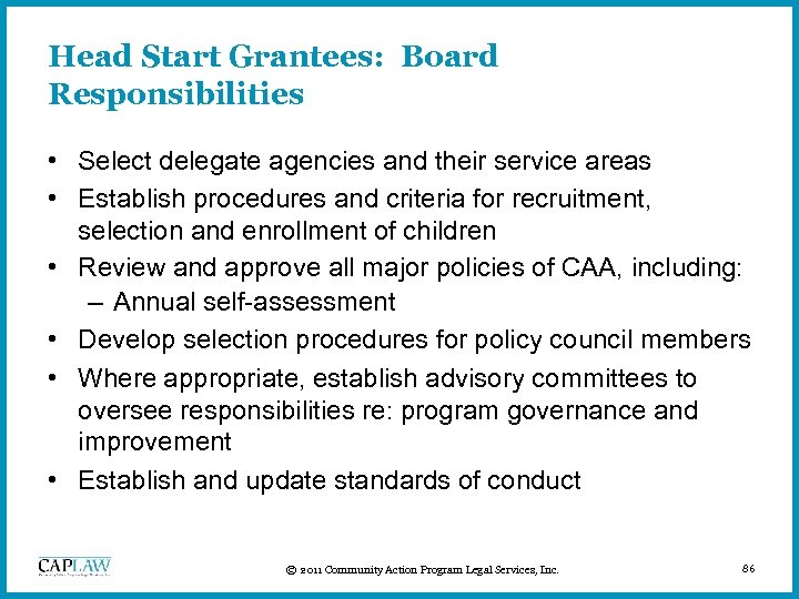 Head Start Grantees: Board Responsibilities • Select delegate agencies and their service areas •