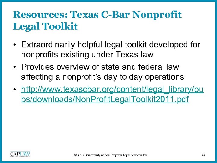 Resources: Texas C-Bar Nonprofit Legal Toolkit • Extraordinarily helpful legal toolkit developed for nonprofits