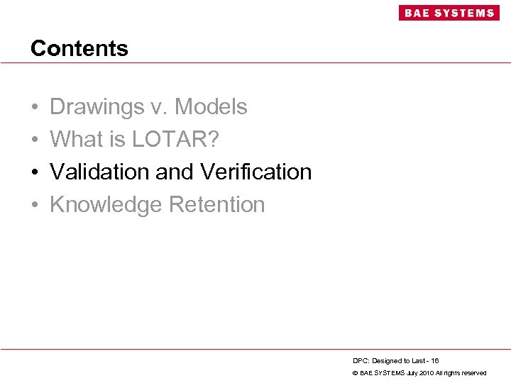 Contents • • Drawings v. Models What is LOTAR? Validation and Verification Knowledge Retention