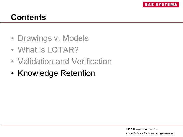 Contents • • Drawings v. Models What is LOTAR? Validation and Verification Knowledge Retention