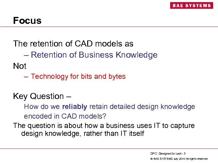 Focus The retention of CAD models as – Retention of Business Knowledge Not –
