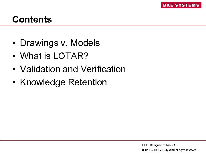 Contents • • Drawings v. Models What is LOTAR? Validation and Verification Knowledge Retention