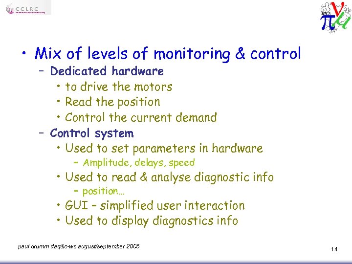  • Mix of levels of monitoring & control – Dedicated hardware • to