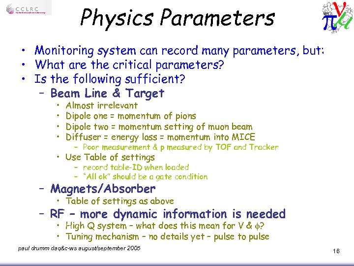 Physics Parameters • Monitoring system can record many parameters, but: • What are the