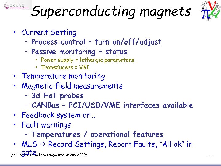 Superconducting magnets • Current Setting – Process control – turn on/off/adjust – Passive monitoring