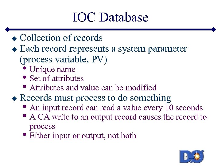 IOC Database Collection of records u Each record represents a system parameter (process variable,