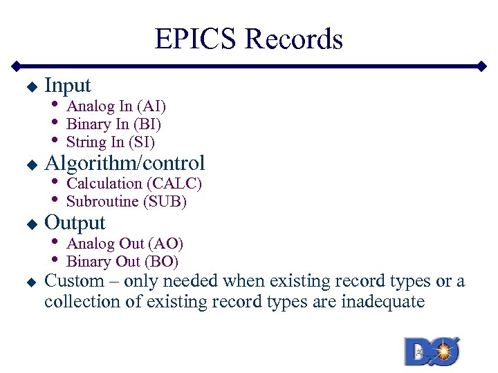 EPICS Records u u Input • • • Analog In (AI) Binary In (BI)