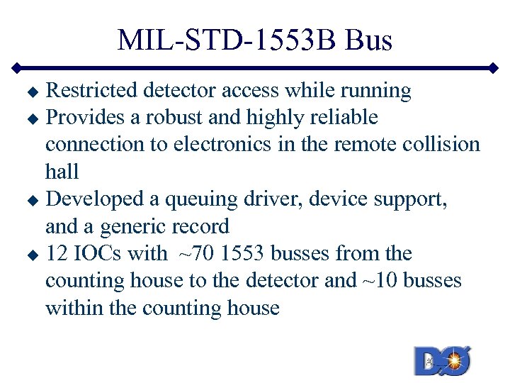 MIL-STD-1553 B Bus Restricted detector access while running u Provides a robust and highly
