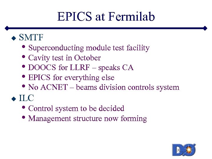 EPICS at Fermilab u SMTF u ILC • Superconducting module test facility • Cavity