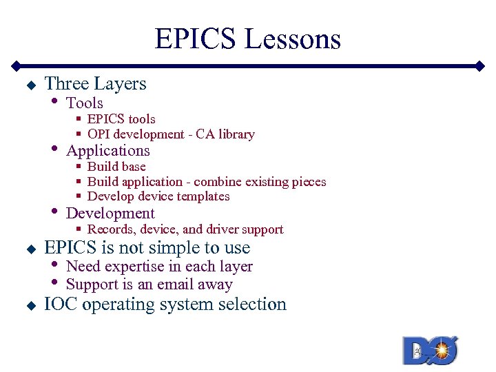 EPICS Lessons u Three Layers Applications • u Tools • u • Development §