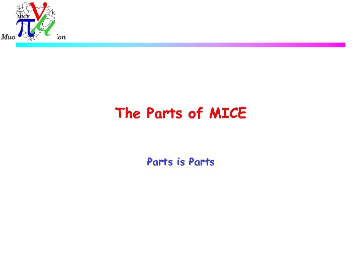 The Parts of MICE Parts is Parts 