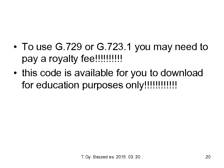  • To use G. 729 or G. 723. 1 you may need to