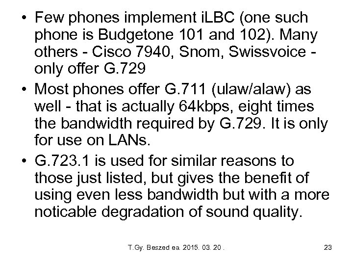  • Few phones implement i. LBC (one such phone is Budgetone 101 and