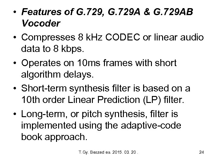  • Features of G. 729, G. 729 A & G. 729 AB Vocoder