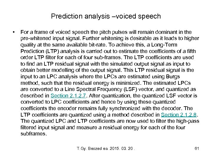 Prediction analysis –voiced speech • For a frame of voiced speech the pitch pulses