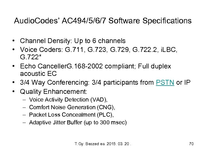 Audio. Codes’ AC 494/5/6/7 Software Specifications • Channel Density: Up to 6 channels •