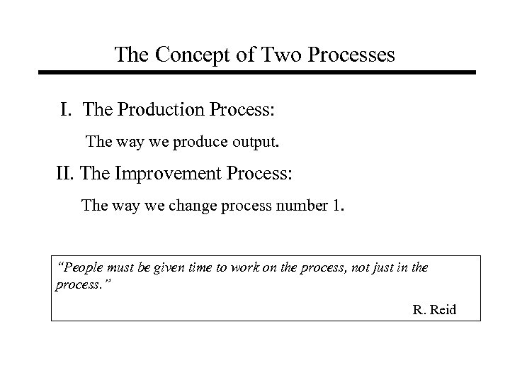 The Concept of Two Processes I. The Production Process: The way we produce output.