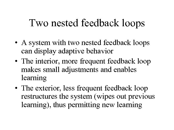 Two nested feedback loops • A system with two nested feedback loops can display