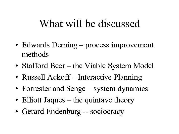 What will be discussed • Edwards Deming – process improvement methods • Stafford Beer