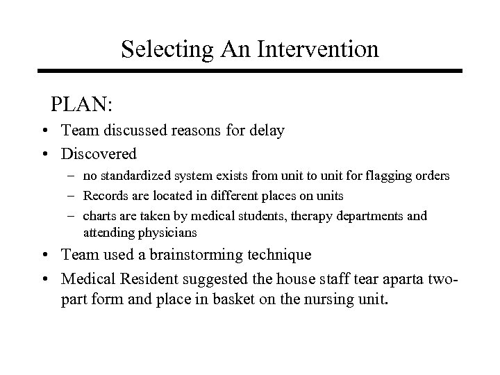 Selecting An Intervention PLAN: • Team discussed reasons for delay • Discovered – no