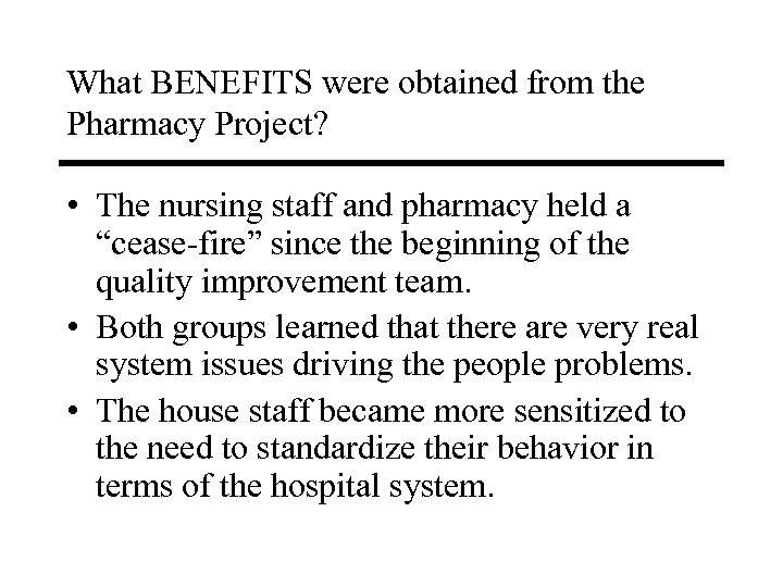 What BENEFITS were obtained from the Pharmacy Project? • The nursing staff and pharmacy