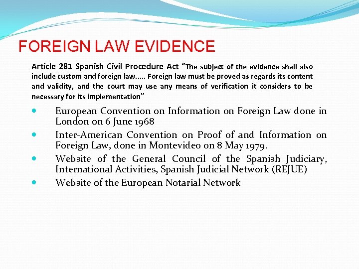 FOREIGN LAW EVIDENCE Article 281 Spanish Civil Procedure Act “The subject of the evidence
