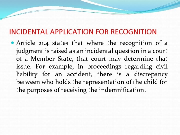 INCIDENTAL APPLICATION FOR RECOGNITION Article 21. 4 states that where the recognition of a