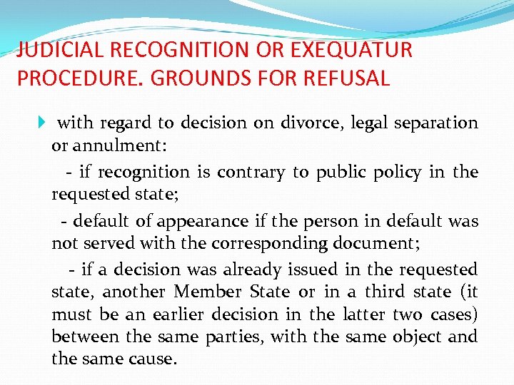JUDICIAL RECOGNITION OR EXEQUATUR PROCEDURE. GROUNDS FOR REFUSAL with regard to decision on divorce,