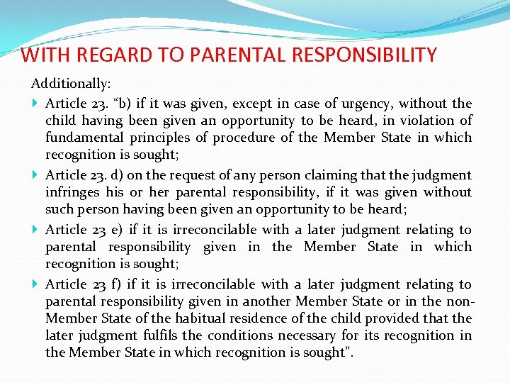 WITH REGARD TO PARENTAL RESPONSIBILITY Additionally: Article 23. “b) if it was given, except