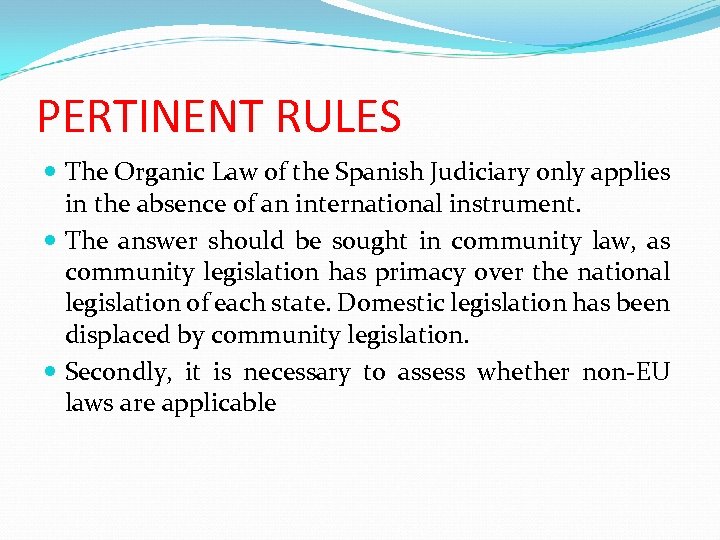 PERTINENT RULES The Organic Law of the Spanish Judiciary only applies in the absence