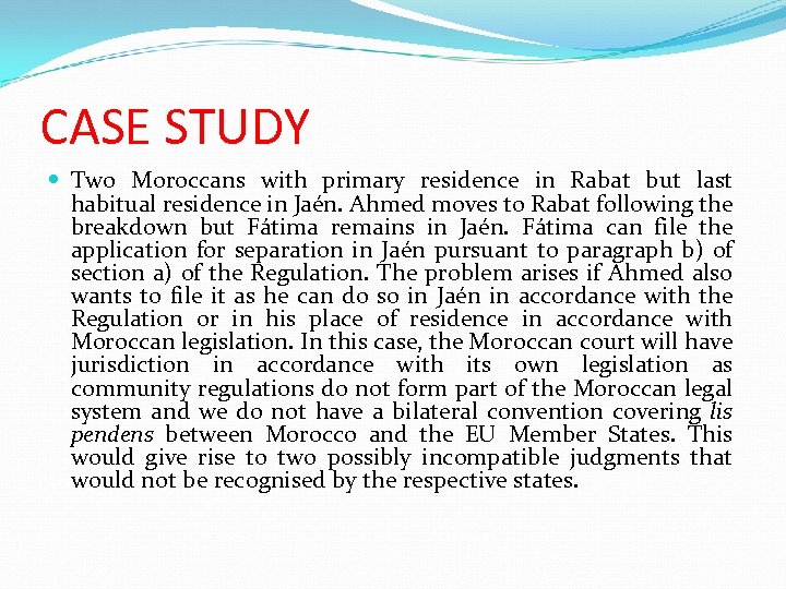 CASE STUDY Two Moroccans with primary residence in Rabat but last habitual residence in