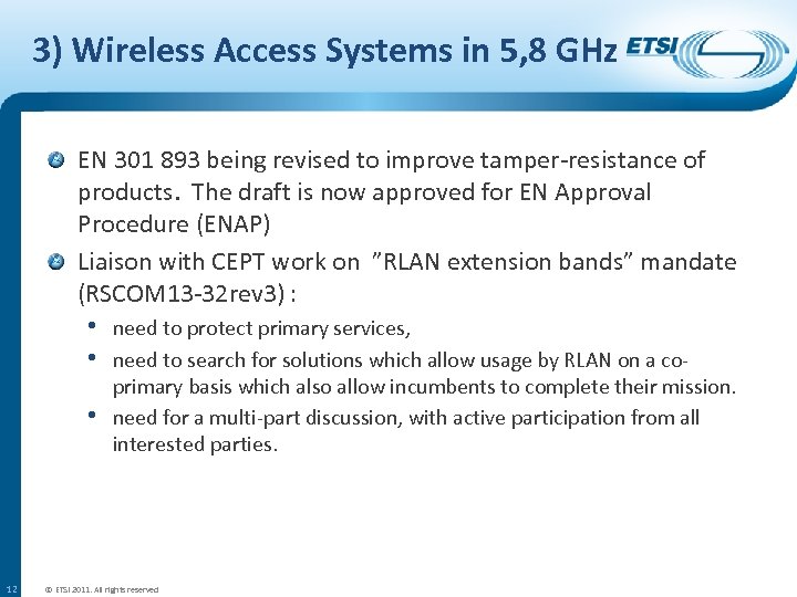 3) Wireless Access Systems in 5, 8 GHz EN 301 893 being revised to