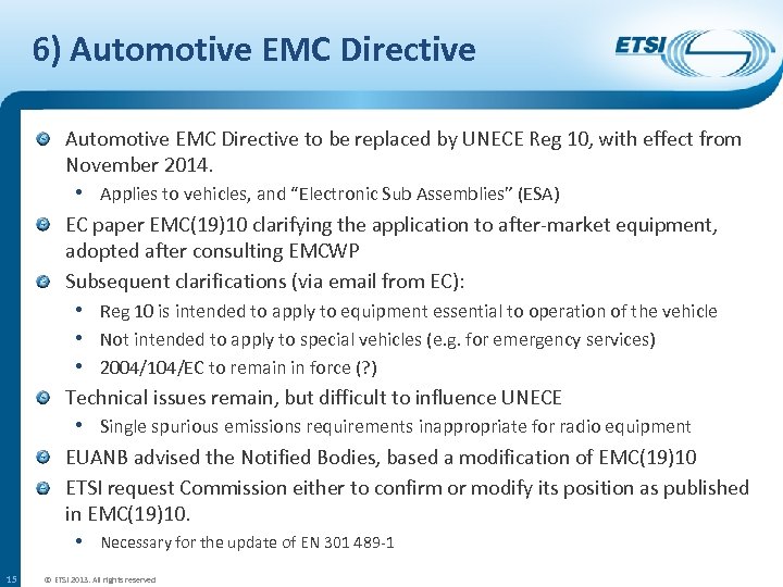 6) Automotive EMC Directive to be replaced by UNECE Reg 10, with effect from