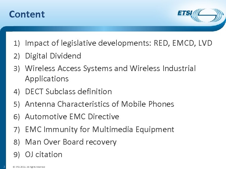 Content 1) Impact of legislative developments: RED, EMCD, LVD 2) Digital Dividend 3) Wireless