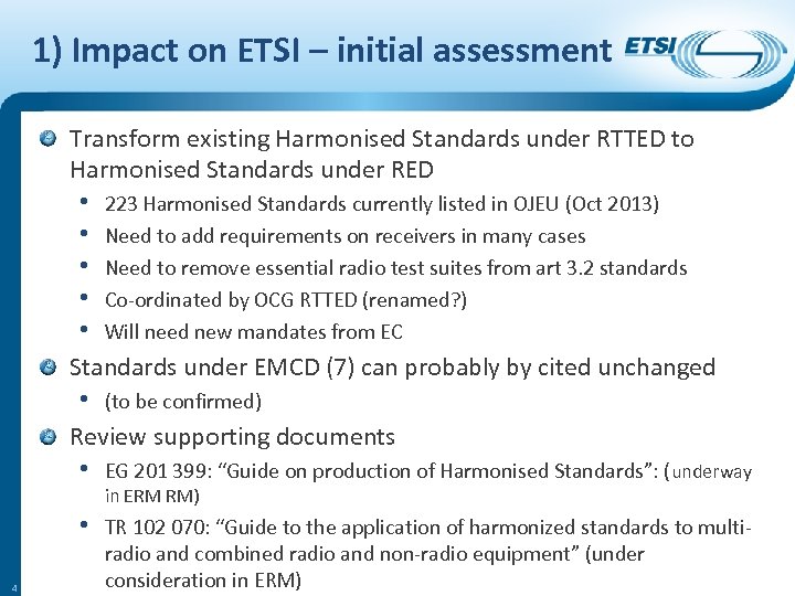 1) Impact on ETSI – initial assessment Transform existing Harmonised Standards under RTTED to