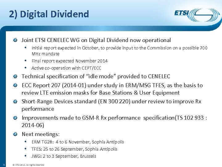 2) Digital Dividend Joint ETSI CENELEC WG on Digital Dividend now operational • Initial