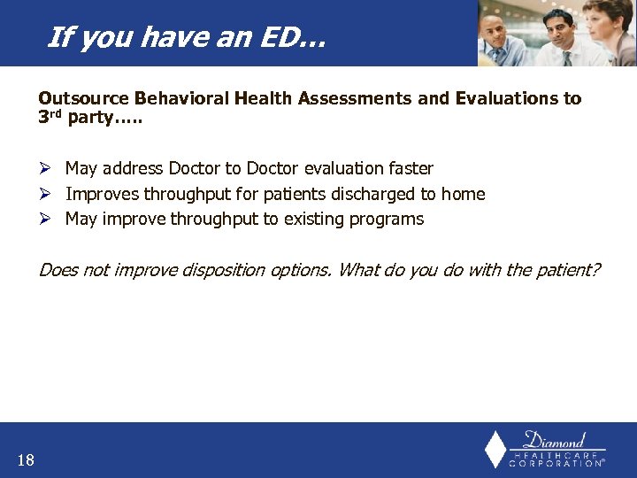 If you have an ED… Outsource Behavioral Health Assessments and Evaluations to 3 rd