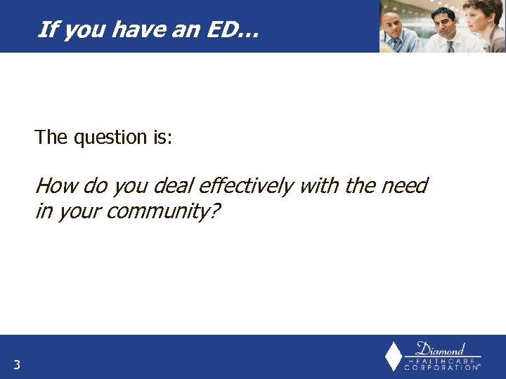 If you have an ED… The question is: How do you deal effectively with