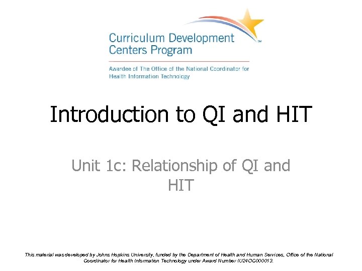 Introduction to QI and HIT Unit 1 c: Relationship of QI and HIT This