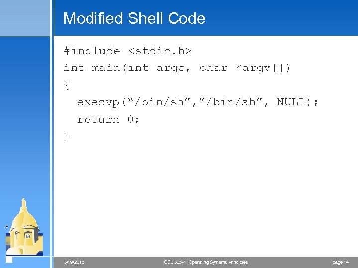 Modified Shell Code #include <stdio. h> int main(int argc, char *argv[]) { execvp(“/bin/sh”, ”/bin/sh”,