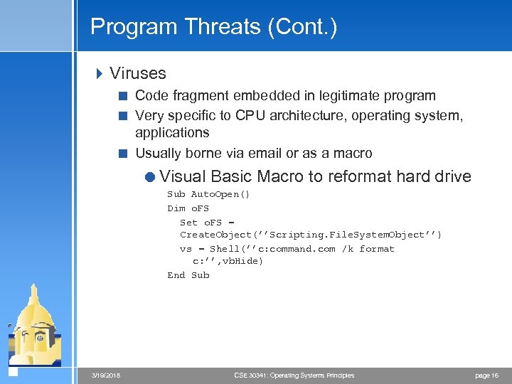 Program Threats (Cont. ) 4 Viruses < Code fragment embedded in legitimate program <